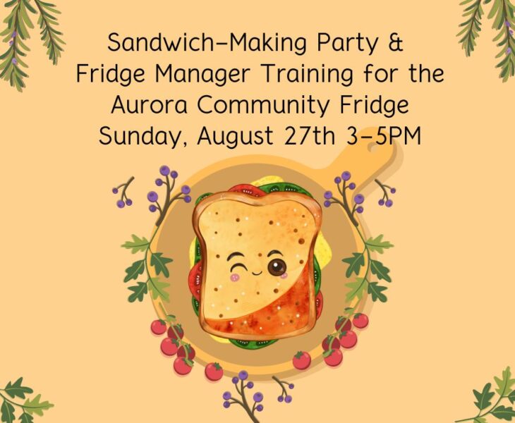 Image of a sandwich with an eye winking on a skittle with leaves and berries around it. Text says: Sandwich-Making Party & Fridge Manager Training for Aurora Community Fridge Sunday, August 27th 3-5pm